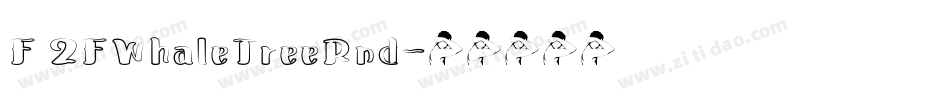F 2FWhaleTreeRnd字体转换